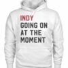 Indy Going On At The Moment T Shirt2